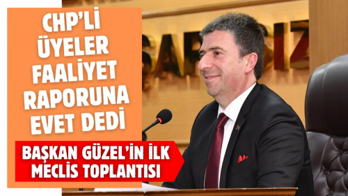 CHP'Lİ ÜYELER FAALİYET RAPORUNA 'EVET' DEDİ